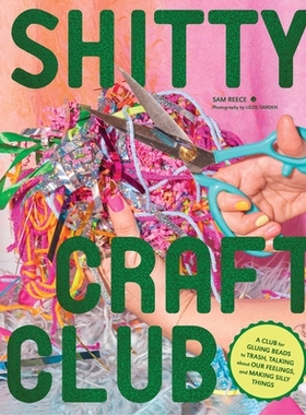 预订 Shitty Craft Club: A Club for Gluing Beads to Trash, Talking about Our Feelings, ... Shitty Craft Club：一个将珠子