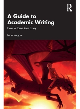 预订 A Guide to Academic Writing: How to Tame Your Essay 学术写作指南：如何驾驭论文: 9781032650098