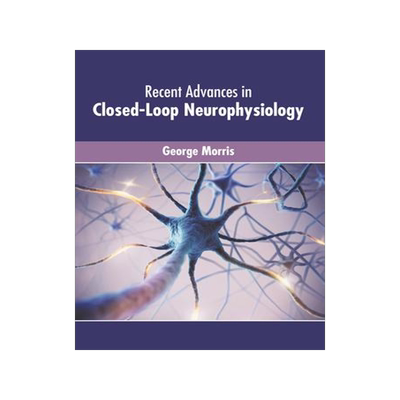 [预订]Recent Advances in Closed-Loop Neurophysiology 9781639874743