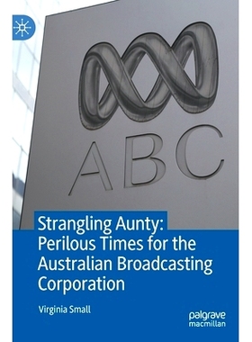 预订 Strangling Aunty: Perilous Times for the Australian Broadcasting Corporation 扼杀 Aunty：澳大利亚广播公司的危险时刻