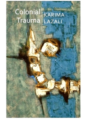 预订 Colonial Trauma - a Study of the Psychic and Political Consequences of Colonial Oppression in Algeria: A Study of t