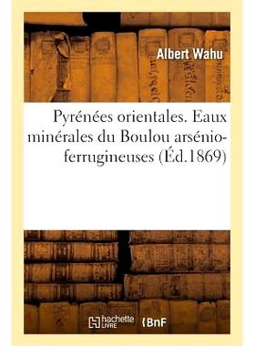 预订 Pyrénées Orientales. Eaux Minérales Du Boulou Arsénio-Ferrugineuses 东比利牛斯山脉。 Boulou 砷铁矿泉水: 9782011