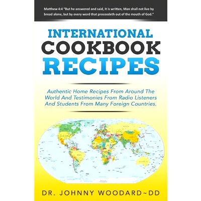 预订 International Cookbook Recipes: International CAuthentic Home Recipes From Around The World And Testimonies From Ra