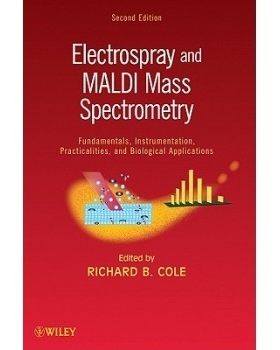 预订 Electrospray and Maldi Mass Spectrometry: Fundamentals, Instrumentation, Practicalities, and Biological Application