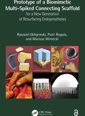 [预订]Prototype of a Biomimetic Multi-Spiked Connecting Scaffold for a New Generation of Resurfacing Endop 9781032418445