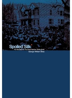 预订 Spoiled Silk: The Red Mayor and the Great Paterson Textile Strike: 9780823221332