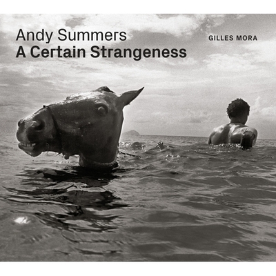 预订 Andy Summers: A Certain Strangeness 安迪萨默斯：有些奇怪: 9781477318904