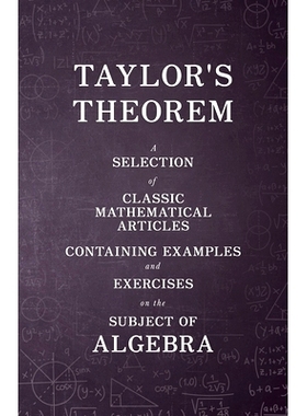 预订 Taylor’s Theorem - A Selection of Classic Mathematical Articles Containing Examples and Exercises on the Subject o