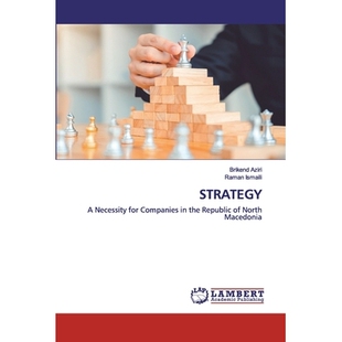 预订 STRATEGY: A Necessity for Companies in the Republic of North Macedonia 战略：北马其顿共和国公司的必要性: 9786202554
