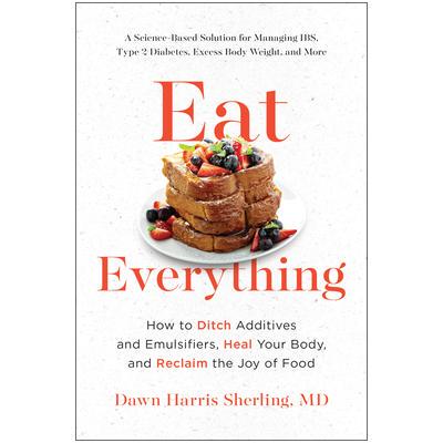 预订 Eat Everything: How to Ditch Additives and Emulsifiers, Heal Your Body, and Reclaim the Joy of Food吃一切：如何摆脱