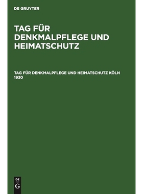 预订 Tag für Denkmalpflege und Heimatschutz Köln 1930: Tagungsbericht und Beiträge zur Heimat- und Kunstgeschichte K