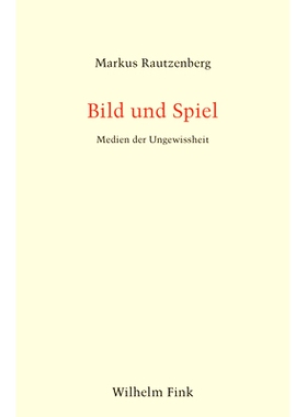 预订 Bild und Spiel: Medien der Ungewissheit 图像与游戏：不确定性的媒介: 9783770564323