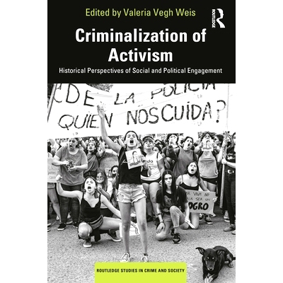预订 Criminalization of Activism: Historical, Present and Future Perspectives 行动主义的刑事定罪：历史、现在与未来展望: