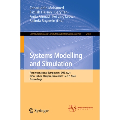 预订 Systems Modelling and Simulation First International Symposium, SMS 2024, Johor Bahru, Malaysia, December 16-17, 20