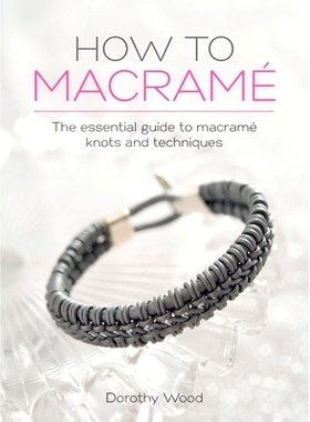 预订 How to Macrame: The essential guide to macrame knots and techniques: 9781446311196