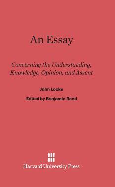 [预订]An Essay Concerning the Understanding, Knowledge, Opinion, and Assent 9780674333802