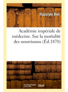 预订 Académie impériale de médecine. Sur la mortalité des nourrissons 帝国医学院。关于婴儿死亡率: 9782013078153