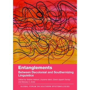 Decolonial and Southernizing 预订 纠葛：去殖民化语言学与南方化语言学之间 Between Linguistics 97818366811 Entanglements