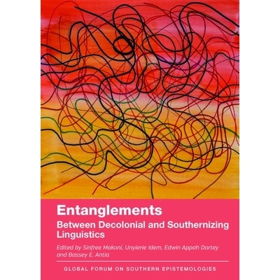 预订 Entanglements: Between Decolonial and Southernizing Linguistics 纠葛：去殖民化语言学与南方化语言学之间: 97818366811