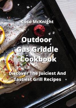 [预订]Outdoor Gas Griddle Cookbook: Discover The Juiciest And Tastiest Grill Recipes 9789555436267