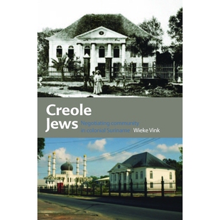 预订 Creole Jews: Negotiating Community in Colonial Suriname 讲克里奥尔语的犹太人：在殖民地苏里南的社区谈判: 97890671834
