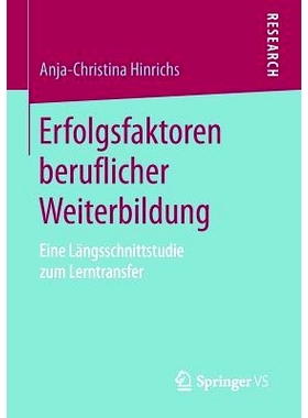 预订 Erfolgsfaktoren beruflicher Weiterbildung: Eine Längsschnittstudie zum Lerntransfer: 9783658127602