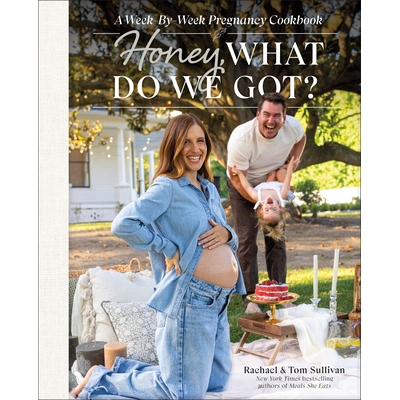 预订 Honey, What Do We Got?: A Week-By-Week Pregnancy Cookbook 亲爱的，我们得到了什么？: 9780593846353