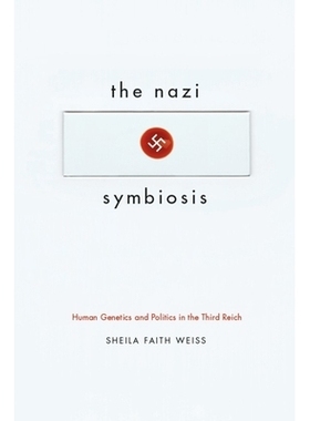 预订 The Nazi Symbiosis: Human Genetics and Politics in the Third Reich 第三帝国人类遗传学和政策: 9780226055718