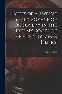 [预订]Notes of a Twelve Years Voyage of Discovery in the First Six Books of the Eneis by James Henry 9781013989278