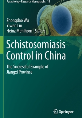 【预订】Schistosomiasis Control in China: The Successful Example of Jiangxi Province