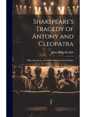 预订 Shakspeare’s Tragedy of Antony and Cleopatra: With Alterations, and With Additions From Dryden: 9781020653179