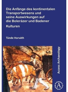 预订 Die Anfänge des kontinentalen Transportwesens und seine Auswirkungen auf die Bolerázer und Badener Kulturen 大陆