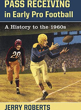 【预售】Pass Receiving in Early Pro Football: A History to the 1960s