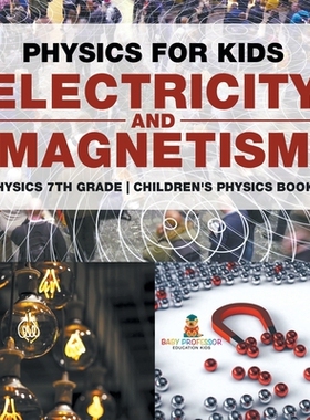 预订 Physics for Kids: Electricity and Magnetism - Physics 7th Grade Children’s Physics Books: 9798869416230