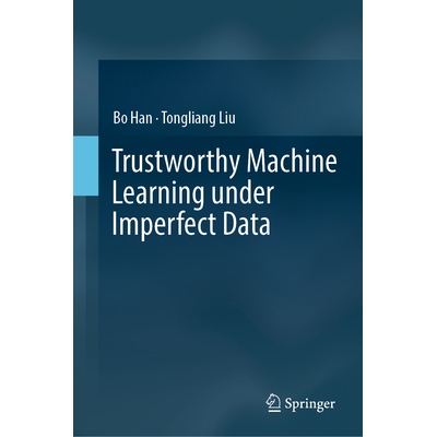 预订 Trustworthy Machine Learning under Imperfect Data 不*数据下的可信机器学习 9789819693955