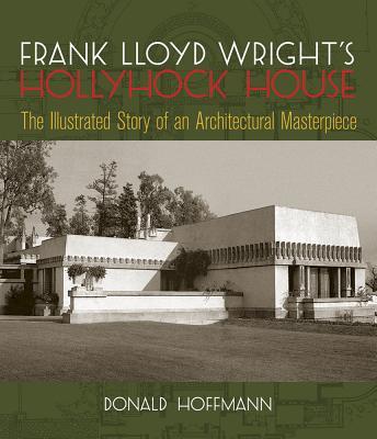 【预订】Frank Lloyd Wright’s Hollyhock House: The Illustrated Story of an Architectural Masterpiece