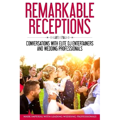 预订 Remarkable Receptions: Conversations with Leading Wedding Professionals: 9780998708508