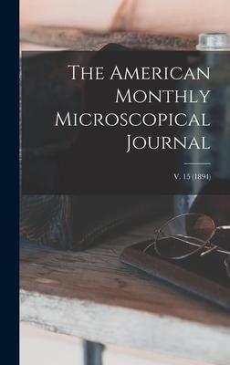 [预订]The American Monthly Microscopical Journal; v. 15 (1894) 9781013473838