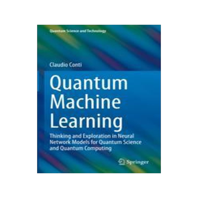 [预订]Quantum Machine Learning: Thinking and Exploration in Neural Network Models for Quantum Science and  9783031442254
