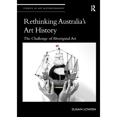 预订 Rethinking Australia’s Art History: The Challenge of Aboriginal Art: The Challenge of Aboriginal Art 重新思考澳大