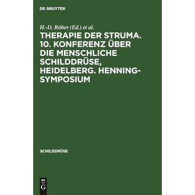 预订 Therapie der Struma. 10. Konferenz über die menschliche Schilddrüse, Heidelberg. Henning-Symposium: 9783110136920