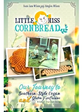 预订 Little Miss Cornbread: Our Journey to Southern-Style Vegan and Gluten-Free Cuisine & Sort-Of-True Short Stories: 97