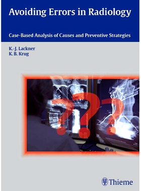 预订 Avoiding Errors in Radiology: Case-Based Analysis of Causes and Preventive Strategies 放射医学中的错误: 97831315388
