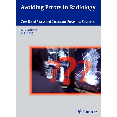 预订 Avoiding Errors in Radiology: Case-Based Analysis of Causes and Preventive Strategies 放射医学中的错误: 97831315388