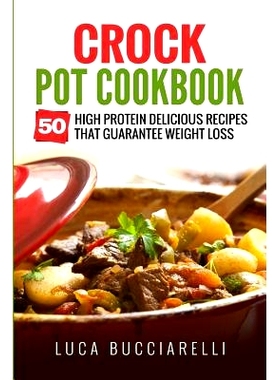 预订 Crock Pot Cookbook: 50 High Protein Delicious Recipes That Guarantee Weight Loss: 9781544831510