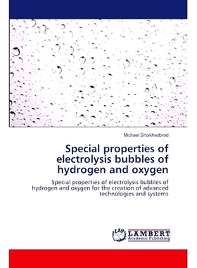 预订 Special properties of electrolysis bubbles of hydrogen and oxygen 电解氢气和氧气气泡的特殊性质: 9786207462728