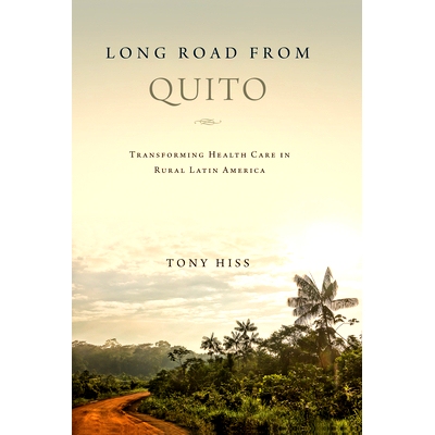 预订 Long Road from Quito: Transforming Health Care in Rural Latin America 来自基多的长路：转变拉丁美洲农村的*保健: 9780