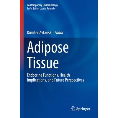 预订 Adipose Tissue Endocrine Functions, Health Implications, and Future Perspectives 脂肪组织：内分泌功能、健康影响与未