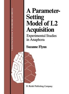 预订 A Parameter-Setting Model of L2 Acquisition: Experimental Studies in Anaphora: 9789027723758