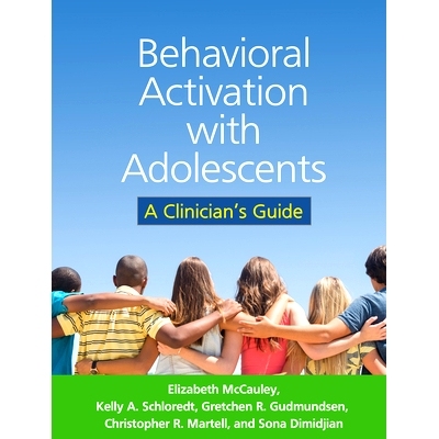 预订 Behavioral Activation with Adolescents: A Clinician’s Guide 青少年的行为激活：临床医生指南: 9781462523986